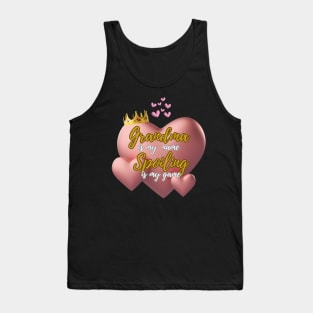 Grandma is my Name and Spoiling is my Game Tank Top